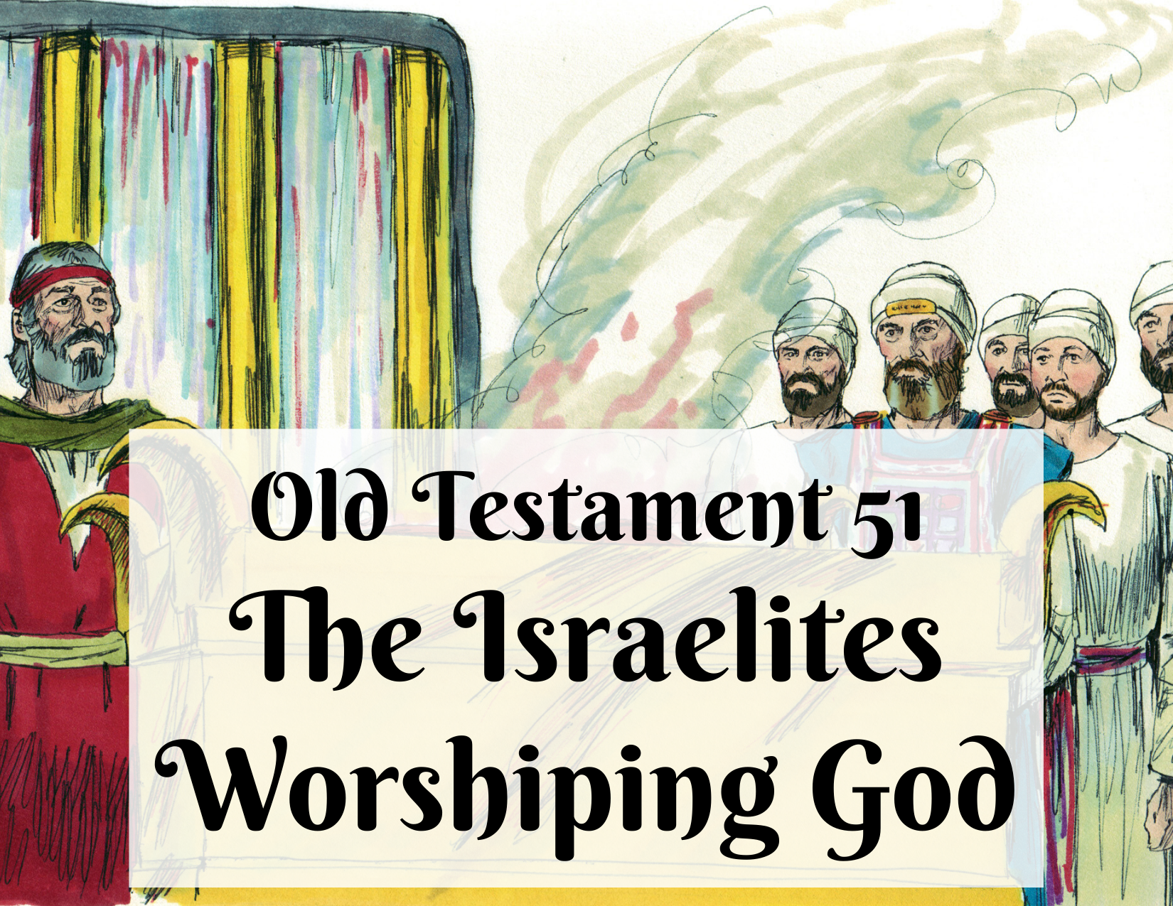OT 051 - The Israelites Worshiping God